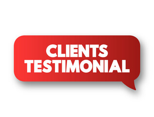 Clients Testimonial - effectively a review from a client, letting other people know how your products or services benefitted them, text concept message bubble
