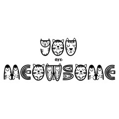 Funny cat lettering quote - You are meowsome. Vector illustration.