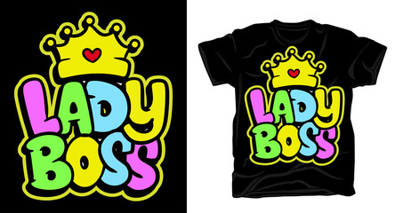Lady boss hand drawn typography t shirt design