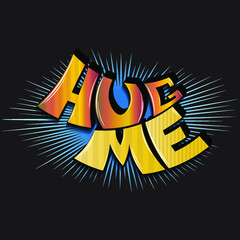 hug me. isolated vector lettering with glare shadow. can be used for printing on T-shirts, bags, stickers