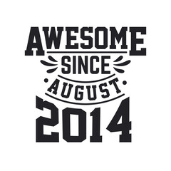 Fototapeta na wymiar Born in August 2014 Retro Vintage Birthday, Awesome Since August 2014