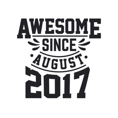 Obraz premium Born in August 2017 Retro Vintage Birthday, Awesome Since August 2017