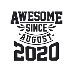 Born in August 2020 Retro Vintage Birthday, Awesome Since August 2020