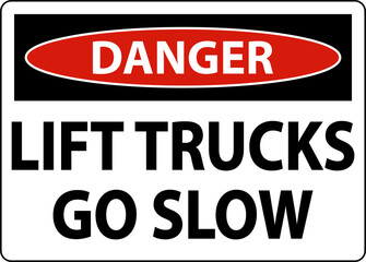Danger Lift Trucks Go Slow Sign On White Background