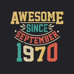 Awesome Since September 1970. Born in September 1970 Retro Vintage Birthday
