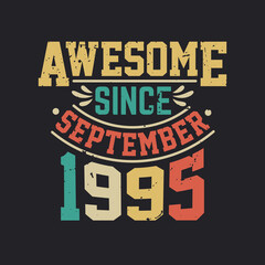 Awesome Since September 1995. Born in September 1995 Retro Vintage Birthday