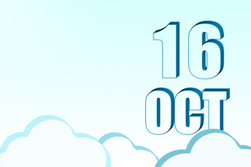 3d calendar with the date of 16 October on blue sky with clouds, copy space. 3D text. Illustration. Minimalism.