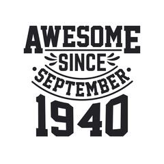 Born in September 1940 Retro Vintage Birthday, Awesome Since September 1940