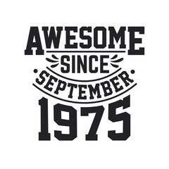 Born in September 1975 Retro Vintage Birthday, Awesome Since September 1975
