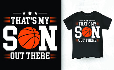 My Son Out There Basketball Proud Baller Mom Dad Men Women T-Shirt Design