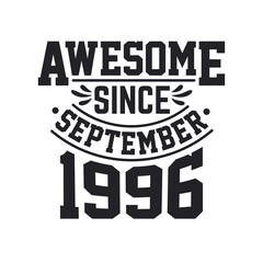 Born in September 1996 Retro Vintage Birthday, Awesome Since September 1996