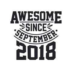 Born in September 2018 Retro Vintage Birthday, Awesome Since September 2018