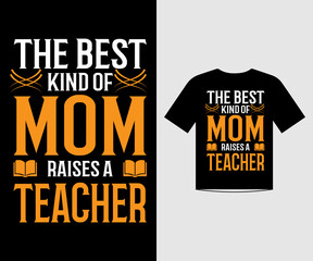 The best kind of mom raises a Teacher t shirt template design vector