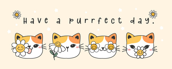have a purrfect day banner, group of cute calico kitten cats faces with whute daisy flowers on faces, animal pet cartoon outline vector illustration - obrazy, fototapety, plakaty