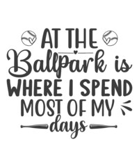At the Ballpark Is Where I spend most of my days