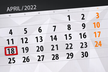 Calendar planner for the month april 2022, deadline day, 18, monday