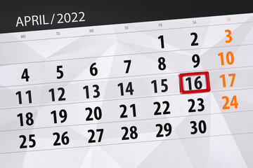 Obraz premium Calendar planner for the month april 2022, deadline day, 16, saturday