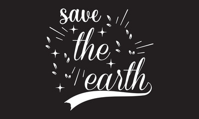 save the earth typography , vector t-shirt design