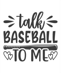 Talk Baseball To Me Svg T Shirt Design