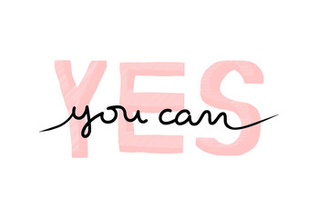 Fototapeta premium Yes you can motivational inspiration lettering card template, vector isolated print illustration. Lifestyle self care, self love concept, black and pink handwriting text, positive message slogan.