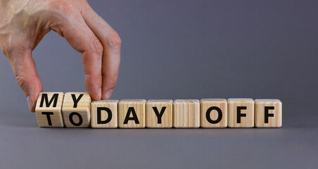 Today is my day off symbol. Businessman turns cubes and changes concept words Today off to My day off. Beautiful grey background, copy space. Business motivation today is my day off concept.