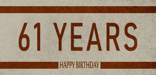 Obraz premium 61 Years Anniversary Celebration,Happy Birthday Card design,birthday card, birthday invitation on brown background with brown numbers 
