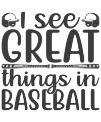 I See Great things in baseball