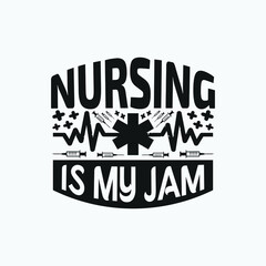 Nursing is my jam - Nurse saying vector.