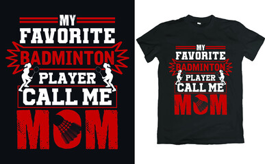 Fototapeta premium Mother's Day T Shirt Design. Quote my favorite Badminton player call me mom.