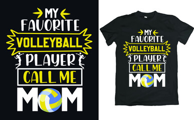 My favorite Volleyball player call me mom t-shirt design.