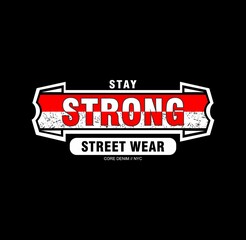 Stay Strong Never Give Up, stylish typography slogan,quotes t shirt design,postcard,etc. 