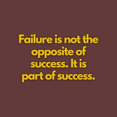 Inspirational and motivational quotes about life, best quotes on abstract background. Failure is not the opposite of success. It is part of success.