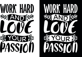 WORK HARD AND LOVE YOUR PASSION T-SHIRT 