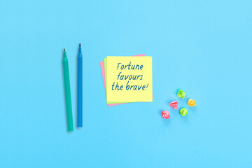 Fortune favours the brave - motivational statement