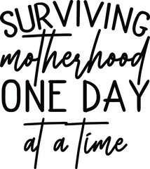surviving motherhood one day at a time