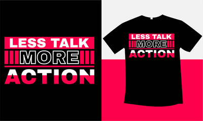 less talk more action typography t-shirt design 