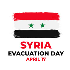 Syria Evacuation Day typography poster with flag. National holiday celebrated on April 17. Vector template for banner, greeting card, flyer, etc.