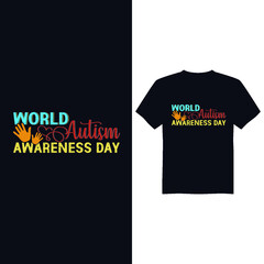 World Autism Awareness Day, Autism Awareness Day T-Shirt Design , T-shirt Design World Autism Awareness Day, Vector graphic, typography t shirt, t shirt design for Autism t shirt lover