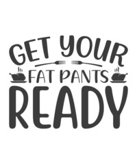 Lettering Typography Quotes Illustration for Printable Poster and T-Shirt Design. Motivational Inspirational Quotes. Get Your Fat Pants Ready.