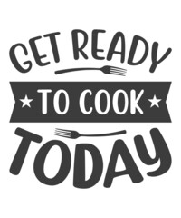 get Ready To Cook Today T-Shirt Design.