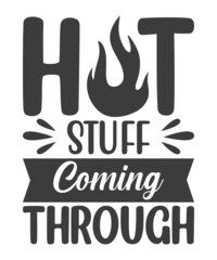 Lettering Typography Quotes Illustration for Printable Poster and T-Shirt Design. Motivational Inspirational Quotes. Hot Stuff Coming Through.