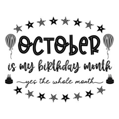 October is my birthday month yes the whole month . October Birthday. Birthday Celebration. Birthday Cake and Balloon .Birthday Quote Typography
