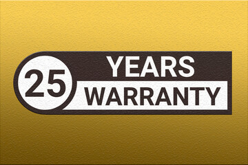 25 years warranty. Warranty period emblem. Guarantee emblem on a golden gradient. Logo indicating term for product. 25 year warranty sticker. twenty-five