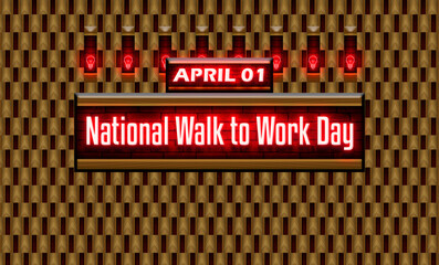 01 April, National Walk to Work Day, Neon Text Effect on bricks Background