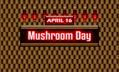 16 April, Mushroom Day, Neon Text Effect on bricks Background