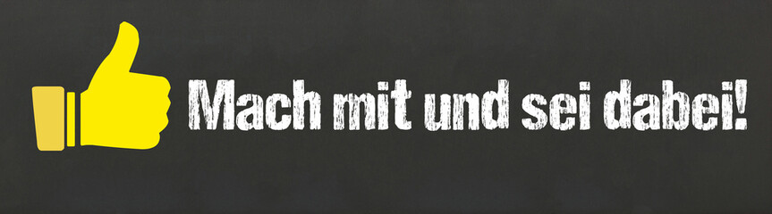 Mach mit und sei dabei!