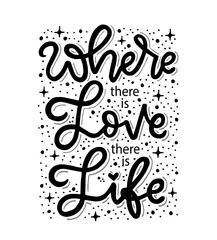 Where there is love there is life, hand lettering, motivational quotes