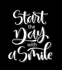 Start the day with a smile, hand lettering, motivational quotes