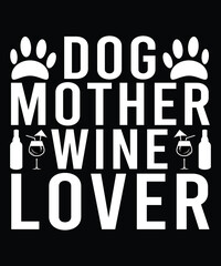 Dog Mother Wine Lover typography T-shirt Design