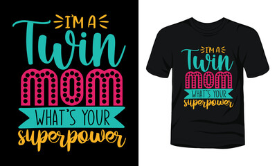 "I'm a twin mom what's your superpower" typography t-shirt design.
